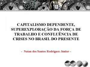 CAPITALISMO DEPENDENTE SUPEREXPLORAO DA FORA DE TRABALHO E