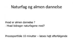 Naturfag og almen dannelse Naurfag som almen dannelse