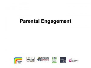 Parental Engagement Objectives for session Colleagues will understand