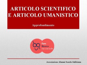 ARTICOLO SCIENTIFICO E ARTICOLO UMANISTICO Approfondimento Associazione Alumni