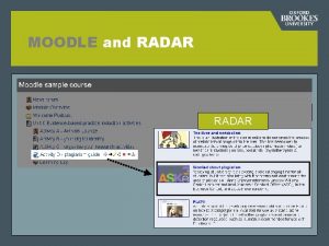 MOODLE and RADAR What is RADAR A central