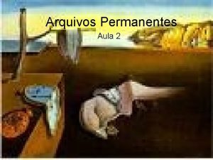 Arquivos Permanentes Aula 2 A Escrita Passagem do