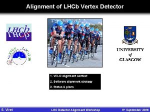 Alignment of LHCb Vertex Detector 1 VELO alignment