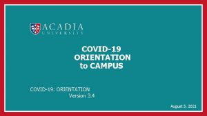 COVID19 ORIENTATION to CAMPUS COVID19 ORIENTATION Version 3