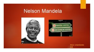 Nelson Mandela PIKA VINDIARA 9 B Mladost Rolihlahla