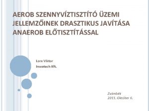 AEROB SZENNYVZTISZTT ZEMI JELLEMZINEK DRASZTIKUS JAVTSA ANAEROB ELTISZTTSSAL