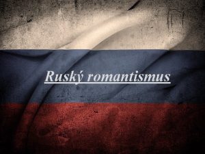 Rusk romantismus Alexandr Sergejevi Pukin 1799 1837 Povaovn
