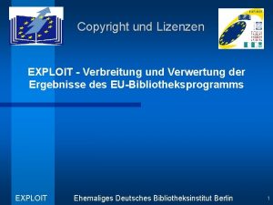 Copyright und Lizenzen EXPLOIT Verbreitung und Verwertung der