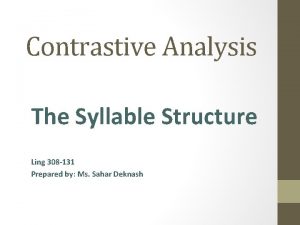 Contrastive Analysis The Syllable Structure Ling 308 131