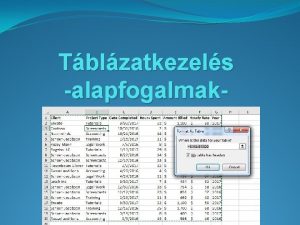 Tblzatkezels alapfogalmak Tblzatkezel programok alkalmazsi terletei Mirtmire hasznlunk