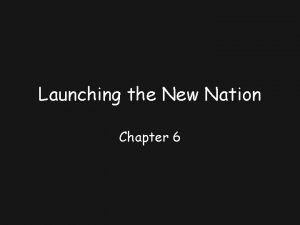 Launching the New Nation Chapter 6 The War