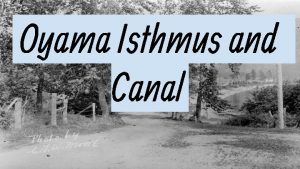Oyama Isthmus and Canal Oyama Isthmus Oyama Isthmus