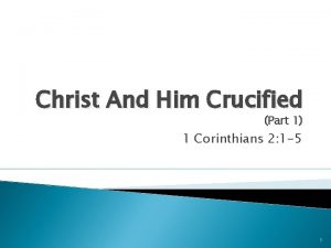 Christ And Him Crucified Part 1 1 Corinthians