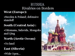 RUSSIA Rivalries on Borders West Europe Sweden Poland