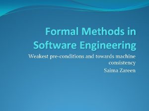 Formal Methods in Software Engineering Weakest preconditions and