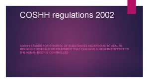 COSHH regulations 2002 COSHH STANDS FOR CONTROL OF