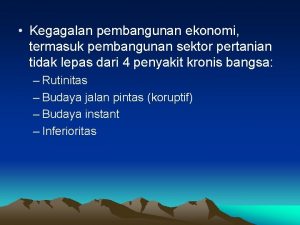 Kegagalan pembangunan ekonomi termasuk pembangunan sektor pertanian tidak