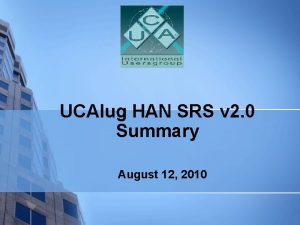 UCAIug HAN SRS v 2 0 Summary August