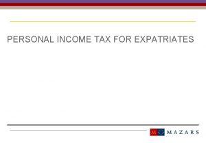 PERSONAL INCOME TAX FOR EXPATRIATES CONTENT 1 Basis