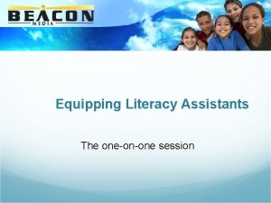 Equipping Literacy Assistants The oneonone session Suggested places