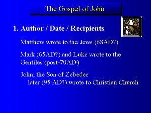 The Gospel of John 1 Author Date Recipients