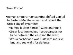 New Rome Roman Emperor Constantine shifted Capital to