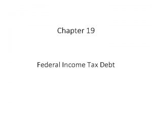 Chapter 19 Federal Income Tax Debt Federal Income