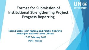 Format for Submission of Institutional Strengthening Project Progress