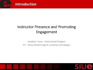Introduction Instructor Presence and Promoting Engagement Jonathan Coons