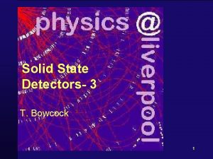 Solid State Detectors 3 T Bowcock 1 Schedule