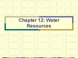 Chapter 12 Water Resources Water cycle Water cycle