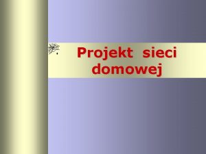 Projekt sieci domowej Korzyci poczenia komputerw w sie