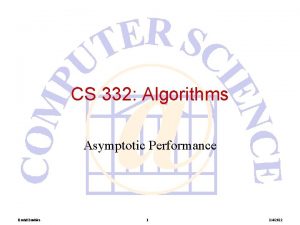 CS 332 Algorithms Asymptotic Performance David Luebke 1