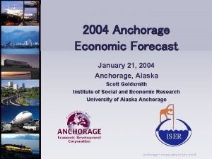 2004 Anchorage Economic Forecast January 21 2004 Anchorage