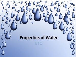 Properties of Water ETO Properties of Water Polar