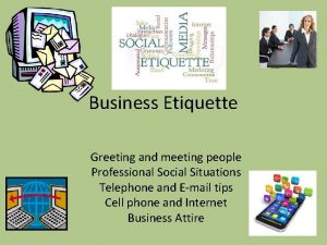 Business Etiquette Greeting and meeting people Professional Social