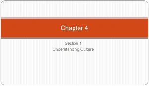 Chapter 4 Section 1 Understanding Culture Vocabulary culture