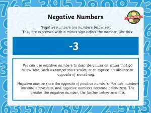 Negative Numbers Negative numbers are numbers below zero