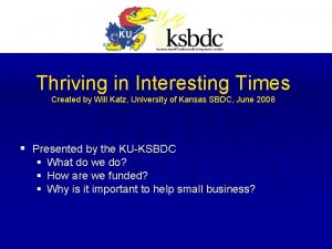 Thriving in Interesting Times Created by Will Katz