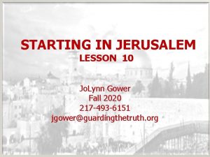 STARTING IN JERUSALEM LESSON 10 Jo Lynn Gower