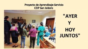 Proyecto de AprendizajeServicio CEIP San Isidoro AYER Y