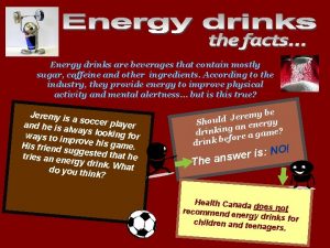 Energy drinks are beverages that contain mostly sugar