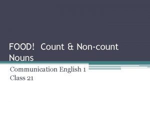 FOOD Count Noncount Nouns Communication English 1 Class