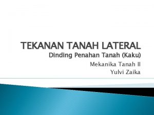 TEKANAN TANAH LATERAL Dinding Penahan Tanah Kaku Mekanika