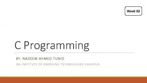Week 02 C Programming BY NADEEM AHMED TUNIO