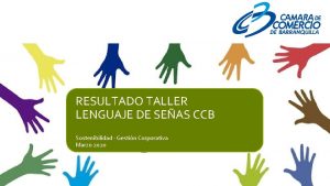 RESULTADO TALLER LENGUAJE DE SEAS CCB Sostenibilidad Gestin