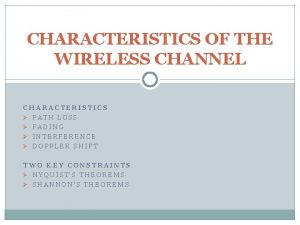 CHARACTERISTICS OF THE WIRELESS CHANNEL CHARACTERISTICS PATH LOSS