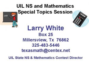 UIL NS and Mathematics Special Topics Session Larry