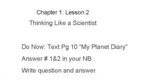 Chapter 1 Lesson 2 Thinking Like a Scientist