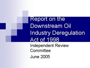 Report on the Downstream Oil Industry Deregulation Act